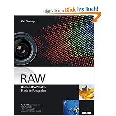 RAW - Kamera RAW-Daten Praxis f�r Fotografen. Mit CD-ROM.