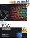 RAW - Kamera RAW-Daten Praxis f�r Fotografen. Mit CD-ROM.
