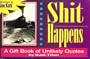 Shit Happens: A Gift Book of Unlikely Quotes