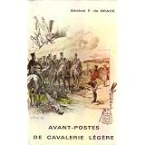 Avant-postes de cavalerie l�g�re souvenirs.par Brack F. de