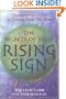 The Secrets of Your Rising Sign: The Astrological Key to Getting What You Want