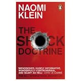 The Shock Doctrine: The Rise of Disaster Capitalismby Naomi Klein