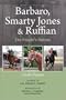 Barbaro, Smarty Jones and Ruffian: The People's Horses