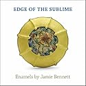 Edge of the Sublime: Enamels by Jamie Bennett