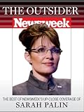 The Outsider: The Best of Newsweek's Up-Close Coverage of Sarah Palin