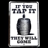 If You Tap It, They Will Come - Bar Sign Tin Metal Beer Plaque
