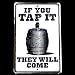 If You Tap It, They Will Come - Bar Sign Tin Metal Beer Plaque