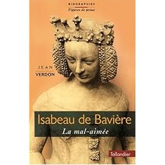 Isabeau de Bavi�re : la Mal-Aim�e