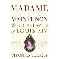Madame De Maintenon: The Secret Wife of Louis XIV