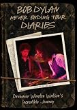 Bob Dylan Never Ending Tour Diaries: Drummer Winston Watson`s Incredible Journey