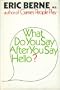 What do you say after you say hello?: The psychology of human destiny