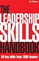 The Leadership Skills Handbook: 50 Key Skills from 1000 Leaders