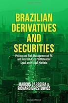 Brazilian Derivatives and Securities: Pricing and Risk Management of FX and Interest-Rate Portfolios for Local and Global Markets