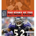 The Story of the Baltimore Ravens (NFL Today) by Aaron Frisch