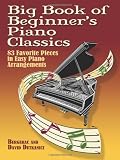 Big Book of Beginners Piano Classics: 83 Favorite Pieces in Easy Piano Arrangements (Big Book Of... (Dover Publications))