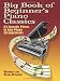 Big Book of Beginner's Piano Classics: 83 Favorite Pieces in Easy Piano Arrangements (Dover Music for Piano)