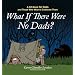 What If There Were No Dads?: A Gift Book for Dads and Those Who Wish to Celebrate Them