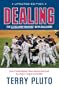 Dealing: The Cleveland Indians' New Ballgame: How a Small-Market Team Reinvented Itself as a Major League Contender