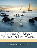 Lacon: Or, Many Things in Few Words