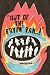 ''Out Of The Fryin' Pan...!''
