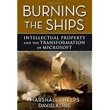 Burning the Ships: Intellectual Property and the Transformation of Microsoft