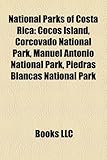 National Parks of Costa Rica: Cocos Island, Corcovado National Park, Manuel Antonio National Park, Piedras Blancas National Park-