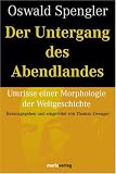 Der Untergang des Abendlandes: Umrisse einer Morphologie der Weltgeschichte