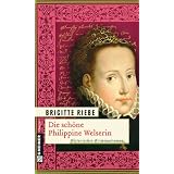 Die sch�ne Philippine Welserinvon "Brigitte Riebe"
