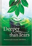 Deeper Than Tears
 Promises of Comfort and Hope,
