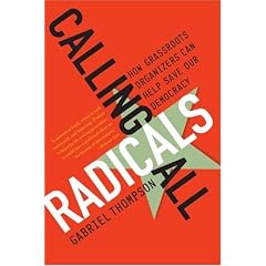 Calling All Radicals: How Grassroots Organizers Can Save Our Democracy