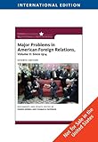 Major problems in American foreign relations : documents and essays