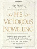 His Victorious Indwelling His Victorious Indwelling