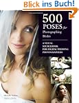 500 Poses for Photographing Brides: A...