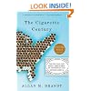 The Cigarette Century: The Rise, Fall, and Deadly Persistence of the Product That Defined America
