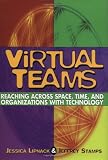 Virtual Teams: Reaching Across Space, Time, and Organizations with Technology