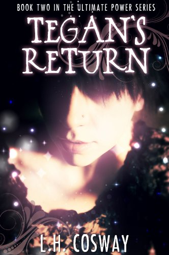 Tegan's Return (The Ultimate Power Series #2) by L.H.  Cosway