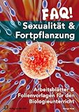 FAQ! Sexualit�t & Fortpflanzung: Arbeitsbl�tter und Folienvorlagen f�r den Biologieunterricht - George Hook