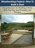 Woodworking Projects - How To Build A Deck