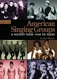 American Singing Groups: A History, From 1940 to Today