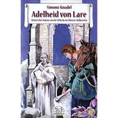 Adelheid von Lare: Historischer Roman um die Stifterin des Klosters Walkenried
