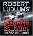 Robert Ludlum's (TM) The Bourne Betrayal (Jason Bourne)