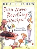 Roald Dahl's Even More Revolting Recipes