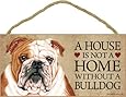 A house is not a home without Bulldog - 5" x 10" Door Sign