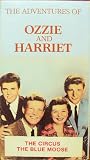 Adventures of Ozzie and Harriet. Vol 4 The Circus & The Blue Moose [VHS]