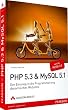 PHP 5.3 + MySQL 5.1: Der Einstieg in die Programmierung dynamischer Websites