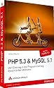 PHP 5.3 + MySQL 5.1: Der Einstieg in die Programmierung dynamischer Websites