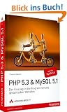 PHP 5.3 + MySQL 5.1: Der Einstieg in die Programmierung dynamischer Websites