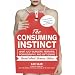 The Consuming Instinct: What Juicy Burgers, Ferraris, Pornography, and Gift Giving Reveal About Human Nature