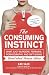Image of The Consuming Instinct: What Juicy Burgers, Ferraris, Pornography, and Gift Giving Reveal About Human Nature