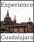 Experience Guadalajara: a travel guide (2012)